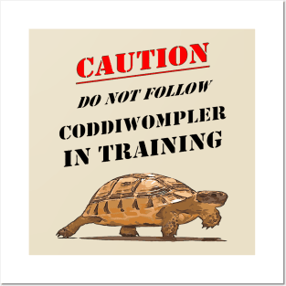 Caution Coddiwompler In Training With Tortoise Art Posters and Art